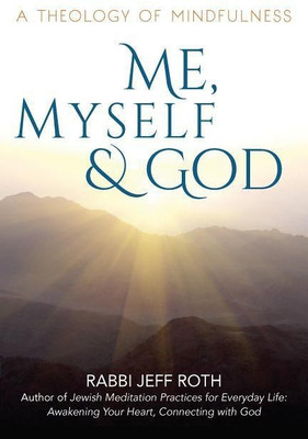 Me, Myself and God(English, Paperback, Roth Rabbi Jeff)
