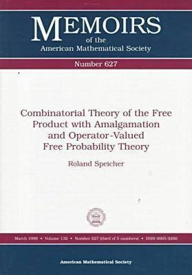 Combinatorial Theory of the Free Product with Amalgamation and Operator-valued Free Probability Theory(English, Paperback, Speicher Roland)