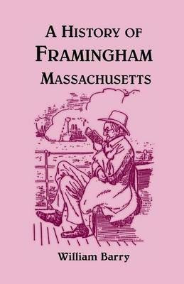 A History of Framingham, Massachusetts(English, Paperback, Barry William)