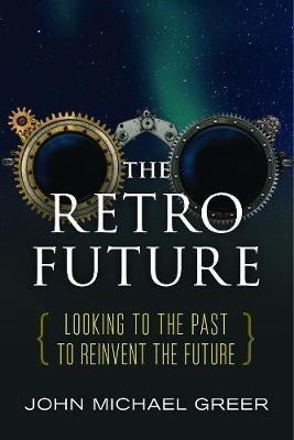 The Retro Future(English, Paperback, Greer John Michael)