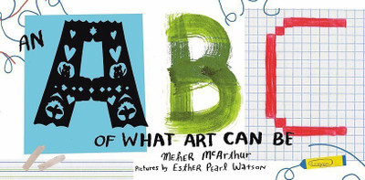 An ABC of What Art Can Be(English, Hardcover, McArthur Meher)