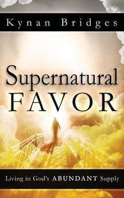 Supernatural Favor(English, Hardcover, Bridges Kynan Pastor)