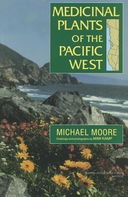 Medicinal Plants Of The Pacific West(English, Paperback, Moore Michael)