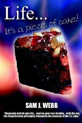 Life...It's A Piece of Cake(English, Paperback, Webb Sam J.)