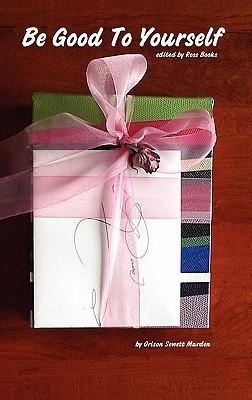 Be Good To Yourself - Edited by Ross Books(English, Hardcover, Marden Orison Swett)