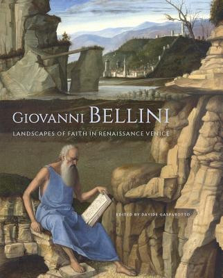 Giovanni Bellini - Landscapes of Faith in Renaissance Venice(English, Hardcover, Gasparotto Davide)