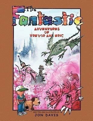 The Fantastic Adventures of Trevor and Eric(English, Paperback, Davis Jon)
