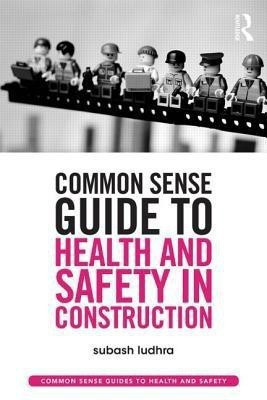 Common Sense Guide to Health and Safety in Construction(English, Paperback, Ludhra Subash)
