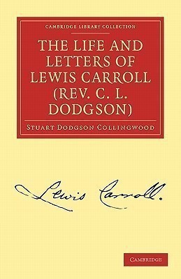 The Life and Letters of Lewis Carroll (Rev. C. L. Dodgson)(English, Paperback, Collingwood Stuart Dodgson)