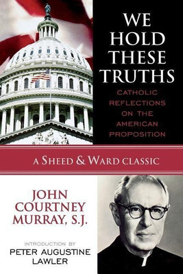 We Hold These Truths(English, Paperback, SJ John Courtney Murray,)