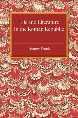 Life and Literature in the Roman Republic(English, Paperback, Frank Tenney)
