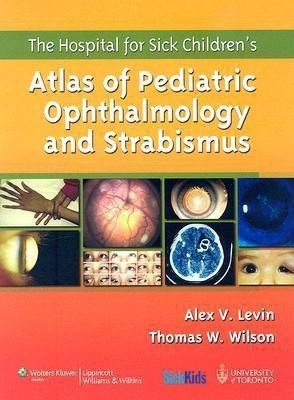 The Hospital for Sick Children's Atlas of Pediatric Ophthalmology and Strabismus(English, Hardcover, unknown)