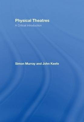 Physical Theatres: A Critical Introduction(English, Hardcover, Murray Simon)