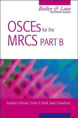 OSCEs for the MRCS Part B: A Bailey & Love Revision Guide(English, Paperback, Fishman Jonathan)