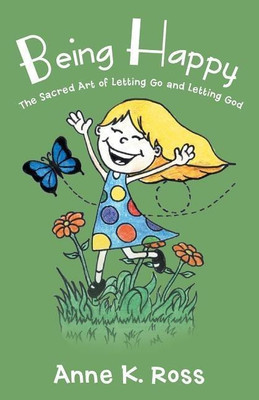 Being Happy(English, Paperback, Ross Anne K)