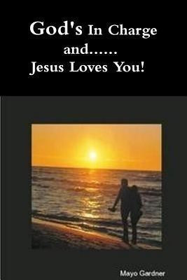 God's In Charge and...Jesus Loves You(English, Paperback, GARDNER MAYO)