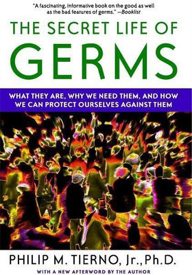 The Secret Life of Germs(English, Paperback, Tierno Philip M. Jr. Ph.D.)