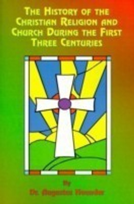 The History of the Christian Religion and Church During the First Three Centuries(English, Paperback, Neander Augustus)