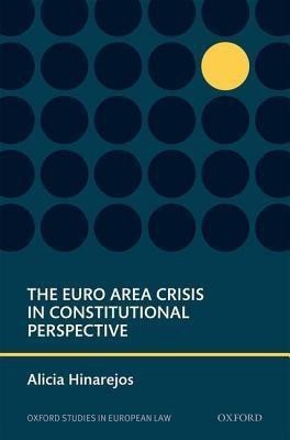 The Euro Area Crisis in Constitutional Perspective(English, Hardcover, Hinarejos Alicia)