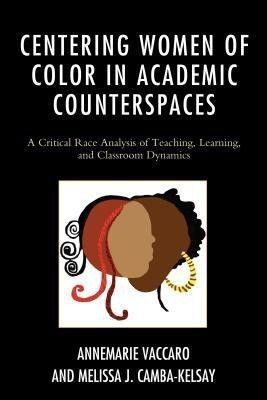 Centering Women of Color in Academic Counterspaces(English, Paperback, Vaccaro Annemarie)