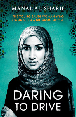 Daring to Drive  - My Life as an Accident Activist in a Kingdom of Men(English, Paperback, Al-Sharif Manal)