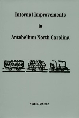 Internal Improvements in Antebellum North Carolina(English, Paperback, Watson Alan D)