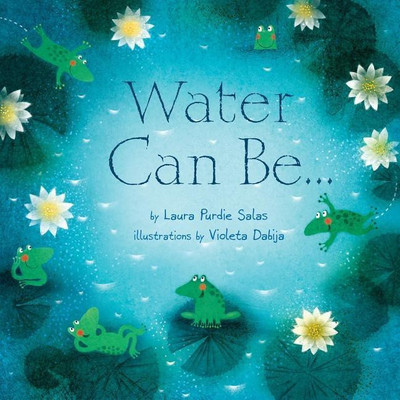 Water Can Be . . .(English, Hardcover, Salas Laura Purdie)