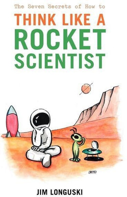 The Seven Secrets of How to Think Like a Rocket Scientist(English, Hardcover, Longuski James)