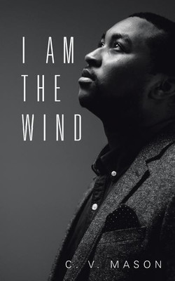 I Am the Wind(English, Paperback, Mason C V)