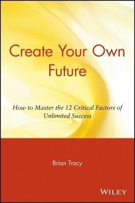 Create Your Own Future(English, Electronic book text, Tracy Brian)