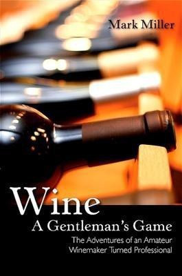 Wine - A Gentleman's Game(English, Paperback, Miller Mark)