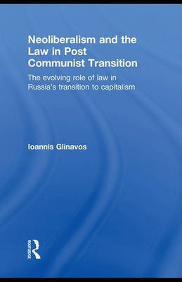 Neoliberalism and the Law in Post Communist Transition(English, Electronic book text, Glinavos Ioannis)