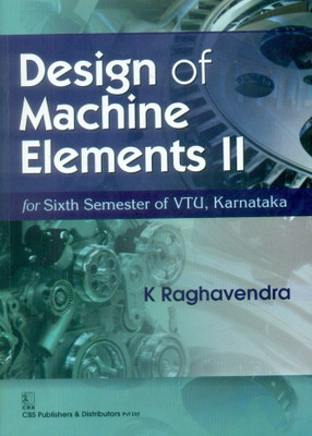 Design of Machine Elements II(English, Paperback, Raghavendra K.)