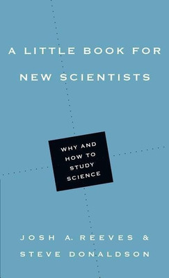 A Little Book for New Scientists - Why and How to Study Science(English, Paperback, Reeves Josh A.)