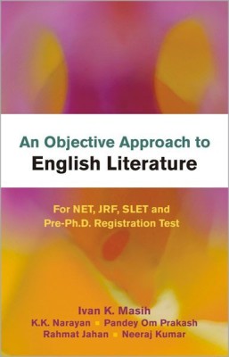 An Objective Approach to English Literature for Net, Jrf, Slet and Pre-Ph.D. Registration Test(English, Hardcover, Masih Ivan K.)