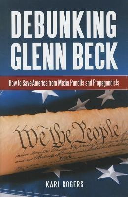 Debunking Glenn Beck(English, Hardcover, Ph.D. Karl Alan Rogers)