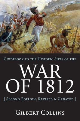 Guidebook to the Historic Sites of the War of 1812(English, Paperback, Collins Gilbert)