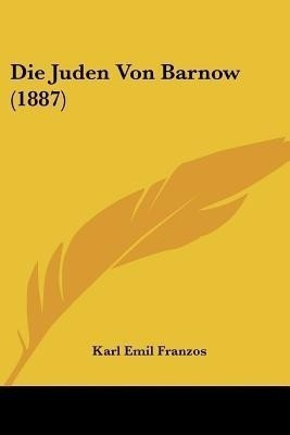 Die Juden Von Barnow (1887)(German, Paperback, Franzos Karl Emil)