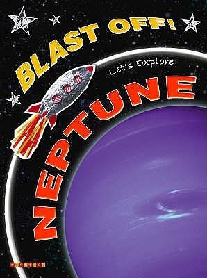 Blast Off!: Let's Explore Neptune(English, Paperback, unknown)
