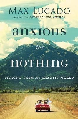 Anxious for Nothing(English, Hardcover, Lucado Max)