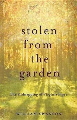 Stolen from the Garden(English, Electronic book text, Swanson William)