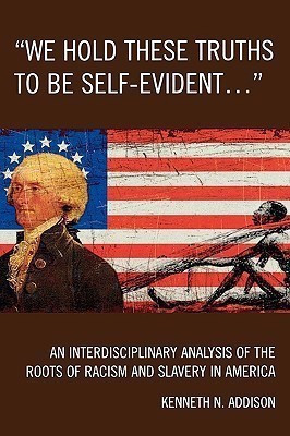 'We Hold These Truths to Be Self-Evident...'(English, Hardcover, Addison Kenneth N.)