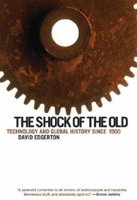 The Shock of the Old(English, Hardcover, Edgerton David Hans Rausing Professor)