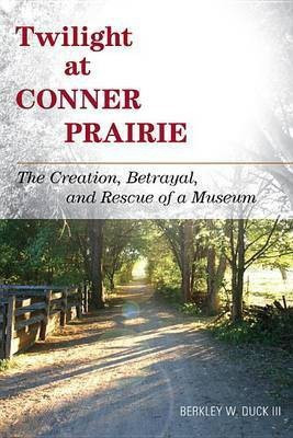 Twilight at Conner Prairie(English, Electronic book text, Duck Berkley W)
