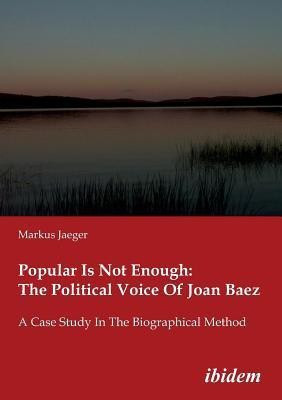 Popular Is Not Enough: The Political Voice Of Jo - A Case Study In The Biographical Method(English, Paperback, Jaeger Markus)