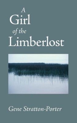 Girl of the Limberlost(English, Hardcover, Stratton-Porter Gene)