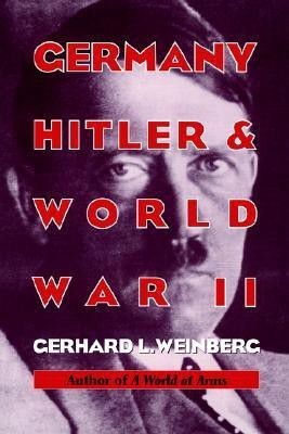 Germany, Hitler, and World War II New Ed Edition(English, Paperback, Weinberg Gerhard L.)