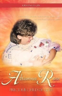 Adrianna Rose-Precious Child of God(English, Paperback, Fiegen Kristine)