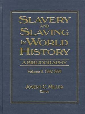 Slavery and Slaving in World History: A Bibliography, 1900-91: v. 2(English, Paperback, Miller David Y)