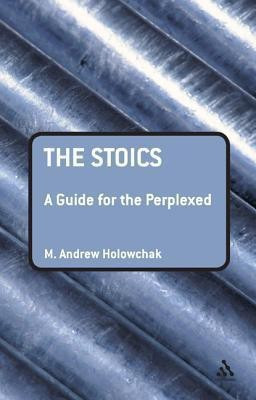 The Stoics: A Guide for the Perplexed(English, Hardcover, Holowchak M. Andrew)